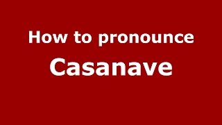 How to pronounce Casanave