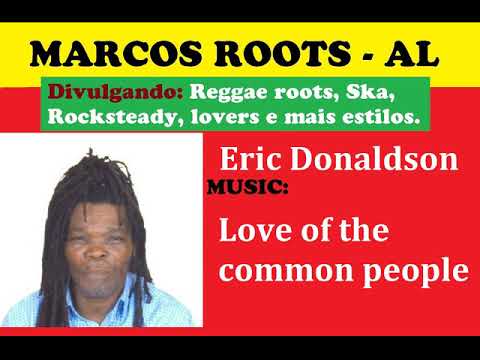 DIVULGANDO: Eric Donaldson - Love of the common people / MARCOS ROOTS - AL