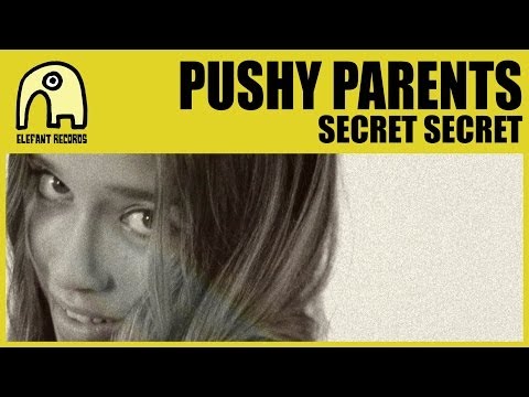 PUSHY PARENTS - Secret Secret [Official]
