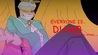 EVERYONE IS DUMB animation meme || Dreamtale/Swapdream +13 (TW/GW)