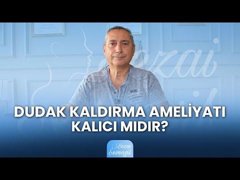 Dudak Kaldırma Ameliyatı Kalıcı Mıdır? | Op. Dr. Sezai SEVENGİL