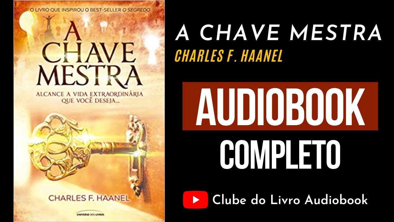 A CHAVE MESTRA - CHARLES F. HAANEL - AUDIOBOOK COMPLETO [PT-BR]