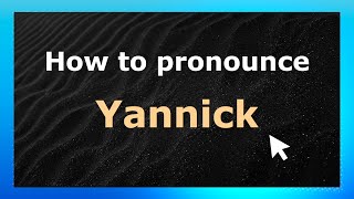 How to pronounce Yannick