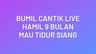 Download lagu Bumil Cantik LIve Hamil 9 Bulan mau Bobo Siang mp3