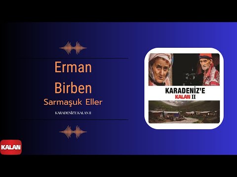 Erman Birben - Sarmaşuk Eller I Karadeniz'e Kalan II © 2014 Kalan Müzik