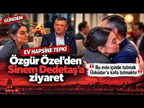 Özgür Özel’den Sinem Dedetaş açıklaması “Sinem Başkan’ı evinde tutmak Üsküdar’a kafa tutmaktır”