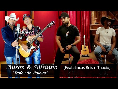 Ailson & Ailsinho (feat Lucas Reis e Thácio) -troféu de violeiro