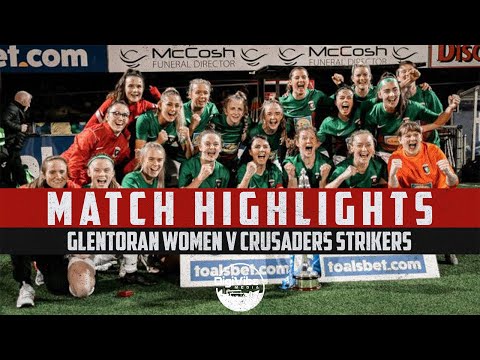 Glentoran Women vs Crusaders Strikers - County Antrim Cup Final 2021