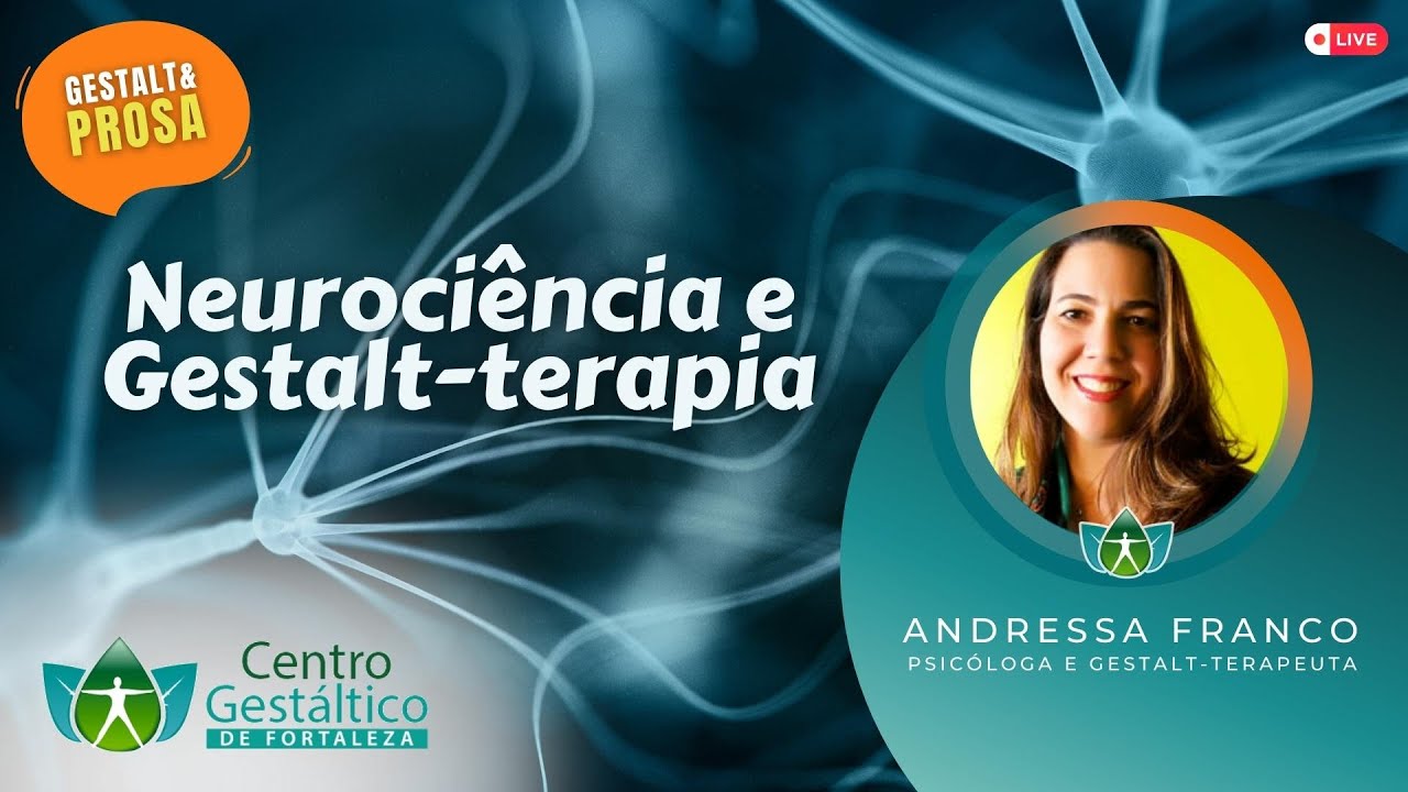 Gestalt & Prosa: Andressa Franco com o tema Neurociência e Gestalt