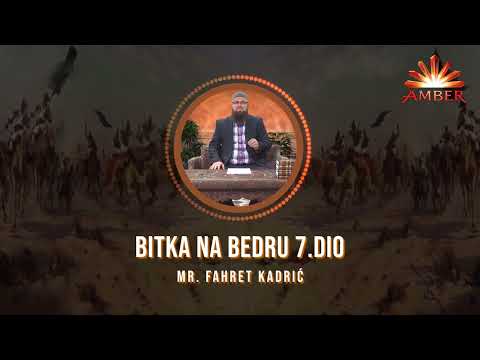 BITKA NA BEDRU 7.DIO _ Mr. Fahret Kadrić