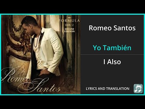 Romeo Santos - Yo También Lyrics English Translation - ft Marc Anthony - Spanish and English