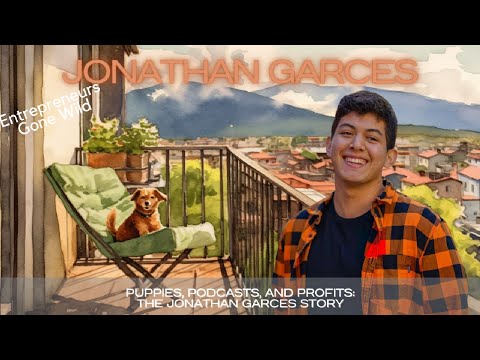 Puppies, Podcasts, and Profits: The Jonathan Garces Story