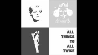 All things to all twice feat. Tzeni Vanou(Matina Sous Peau Mashup)