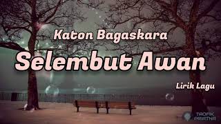 Download lagu Selembut Awan - Katon Bagaskara (Lirik Lagu) mp3