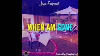 LEWY DALYRICIST - WHEN AM GONE ||PROD. BY @LEWYDALYRICIST|| OFFICIAL AUDIO