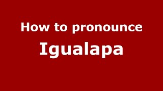 How to pronounce Igualapa