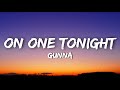 Gunna On One Tonight Lyrics