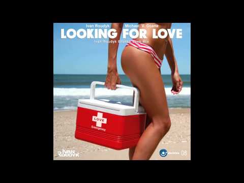 Ivan Roudyk, Michael V. Doane-Looking For Love(Ivan Roudyk Broken Love Mix) ELECTRICA RECORDS