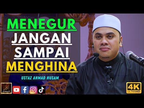 Ustaz Ahmad Husam - MENEGUR JANGAN SAMPAI MENGHINA