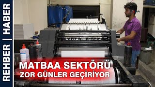 Matbaa Sektörü Zor Günler Geçiriyor