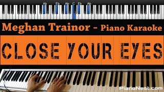 Meghan Trainor - Close Your Eyes - Piano Karaoke / Sing Along