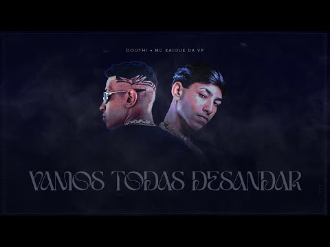 Douth!, Mc Kaique da VP - Vamos Todas Desandar (Official Video)