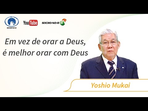 05/05/2017 - SEICHO-NO-IE NA TV - Em vez de orar a Deus, é melhor orar com Deus