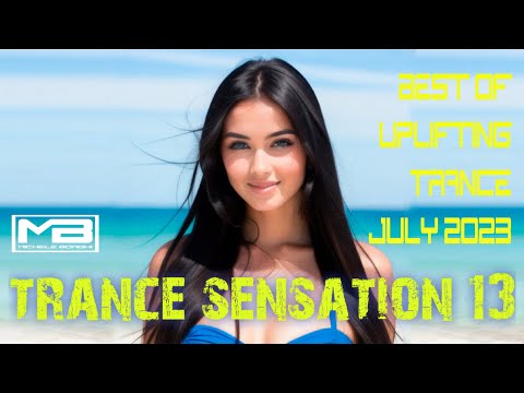 TRANCE SENSATION Ep.13 - BEST OF MELODIC UPLIFTING TRANCE JULY 2023
