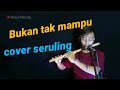 Bukan Tak Mampu Cover Instrument Suling