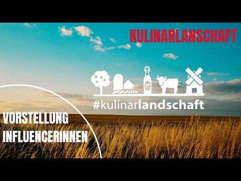 Vorstellung unserer InfluencerInnen der Kampagne KULINARLANDSCHAFT