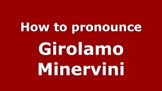 How to pronounce Girolamo Minervini