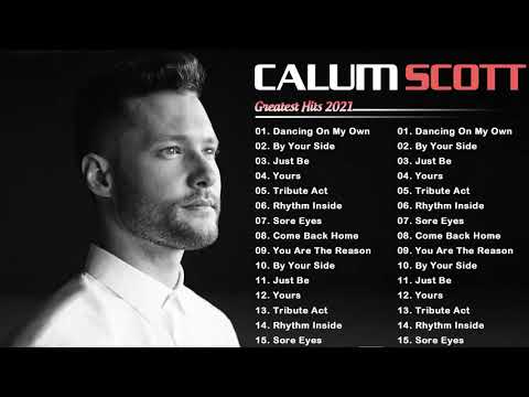 Calum Scott Nonstop Hits Songs 2021- Calum Scott Greatest Hits 2021 Full Album