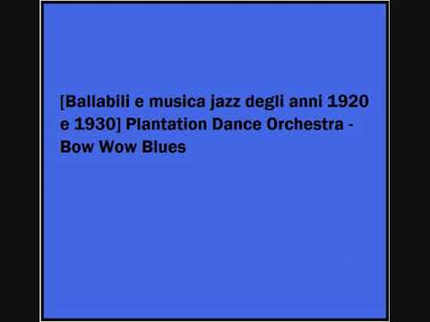 Plantation Dance Orchestra - Bow Wow Blues