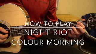 Colour Morning // Night Riot // Easy Guitar Lesson