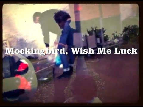 Mockingbird, Wish Me Luck 'Leaving for a Day' (Blow Up)