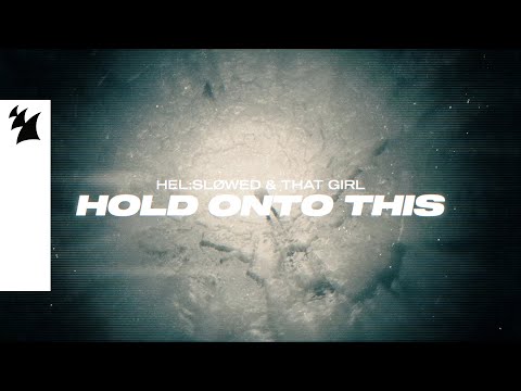 Hel:sløwed & That Girl - Hold Onto This (Official Lyric Video)