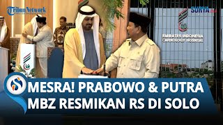 MESRANYA PRABOWO & Putra MBZ Tekan Tombol Bareng saat Resmikan RS Kardiologi Emirates di Solo