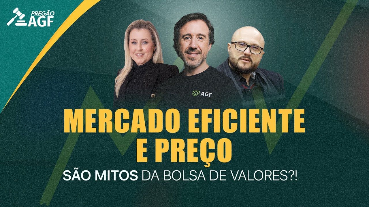 [PREGÃO AGF  - 05/09/2024] Mitos da Bolsa de Valores: Mercado eficiente & Preço não importa?