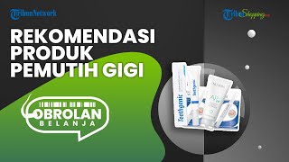 Tak Perlu Repot ke Dokter, Ini 3 Rekomendasi Produk Pemutih Gigi yang Aman Digunakan