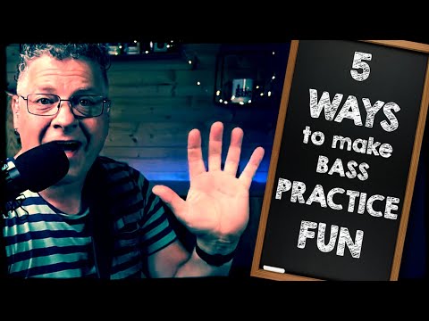 5 Tips to Make Bass Practice More Fun