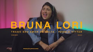 BRUNA LORI - TRAGO SEU AMOR DE VOLTA | PABLLO VITTAR FEAT. DILSINHO