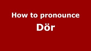 How to pronounce Dör