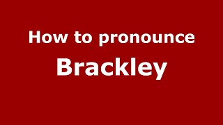 How to pronounce Brackley