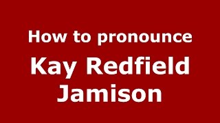 How to pronounce Kay Redfield Jamison