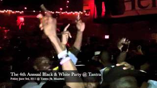 4th Annual Black & White Party (Tantra, St Maarten)