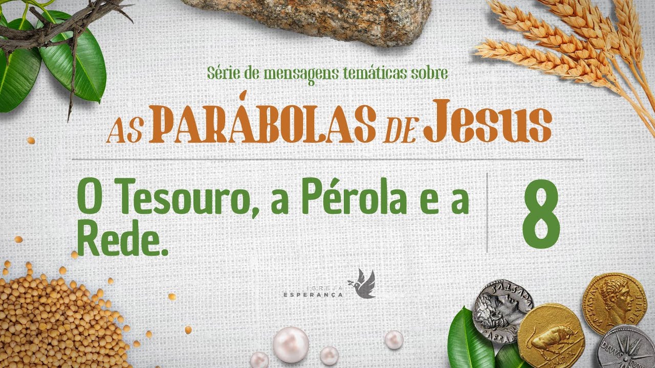 08- As Parábolas de Jesus: O Tesouro, a Pérola e a Rede  - Pr Guilherme de Carvalho 26/03/2023