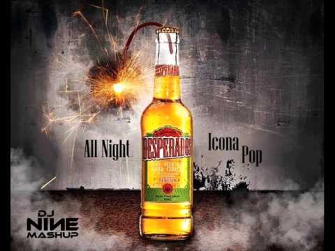 Icona Pop vs Blasterjaxx - All Night Desperado (DJ Nine Mashup)