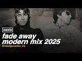 Oasis - Fade Away (Modern Mix, 2025)