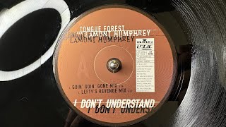 Tongue Forest Feat. Lamont Humphrey – I Don't Understand (Goin' Goin' Gone Mix) - Logic Records 1997