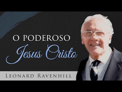 O Poderoso Jesus Cristo - Leonard Ravenhill